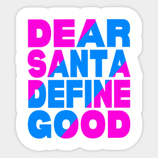 Dear Santa define good Sticker